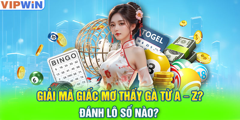 Giải Mã Giấc Mơ Thấy Gà Từ A – Z? Đánh Lô Số Nào?